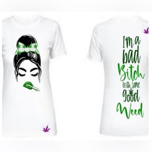 Women’s Bad Bish with the good Weed T shirt- Polyester shirt, printed in house.